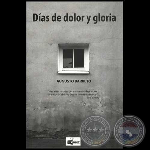 DÍAS DE DOLOR Y GLORIA - Autor: AUGUSTO BARRETO - Año 2013